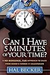 Can I Have 5 Minutes of Your Time?: A No-Nonsense, Fun Approach to Sales from Xerox's Former #1 Salesperson