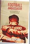 Football Ambassador: The Autobiography of an Arsenal Legend Football Ambassador: The Autobiography of an Arsenal Legend