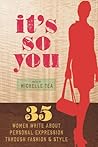 It's So You: 35 Women Write About Personal Expression Through Fashion and Style