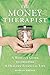 The Money Therapist: A Woman s Guide to Creating A Healthy Financial Life
