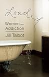Loaded: Women and Addiction Loaded: Women and Addiction