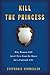 Kill the Princess: Why Women Still Aren't Free From the Quest for a Fairytale Life