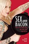 Sex and Bacon: Why I Love Things That Are Very, Very Bad for Me