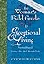 The Woman's Field Guide to Exceptional Living: Practical Steps for Living a Big, Bold, Beautiful Life!