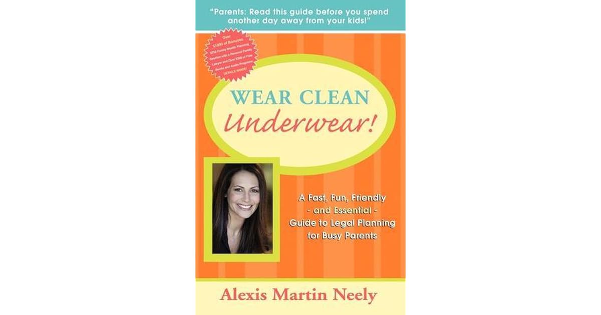 Wear Clean Underwear! A Fast, Fun, Friendly and Essential Guide to
