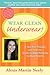 Wear Clean Underwear! by Alexis Martin Neely