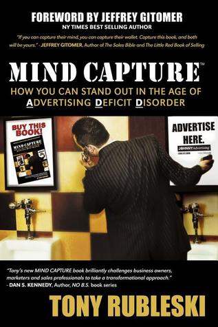 Mind Capture: How You Can Stand Out in the Age of Advertising Deficit Disorder (Paperback)