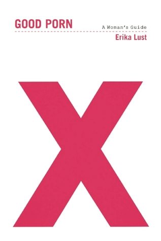 Good Porn: A Woman's Guide