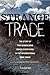 Strange Trade: The Story of Two Women Who Risked Everything in the International Drug Trade