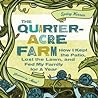 The Quarter-Acre Farm: How I kept the patio, lost the lawn, and fed my family for a year