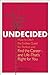 Undecided: How to Ditch the Endless Quest for Perfect and Find the Career -- and Life --That's Right for You