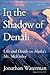 In the Shadow of Denali: Life And Death On Alaska's Mt. Mckinley