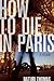 How to Die in Paris: A Memoir