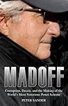 Madoff: Corruption, Deceit, and the Making of the World's Most Notorious Ponzi Scheme