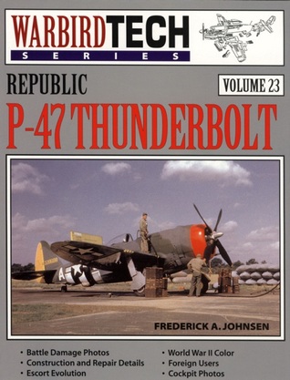Republic P-47 Thunderbolt - Warbird Tech Vol. 23