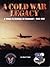 A Cold War Legacy: A Tribute to Strategic Air Command, 1946-1992