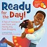 Ready for the Day!: A Tale of Teamwork and Toast, and Hardly Any Foot-Dragging (ParentSmart KidHappy) Ready for the Day!: A Tale of Teamwork and Toast, and Hardly Any Foot-Dragging (ParentSmart KidHappy)