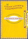Cigar Lover's Compendium: Everything You Need To Light Up And Leave Me Alone Cigar Lover's Compendium: Everything You Need To Light Up And Leave Me Alone
