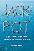 Jackpot: High Times, High Seas, And The Sting That Launched The War On Drugs