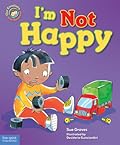 I'm Not Happy: A Book About Feeling Sad