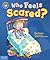 Who Feels Scared?: A book a...