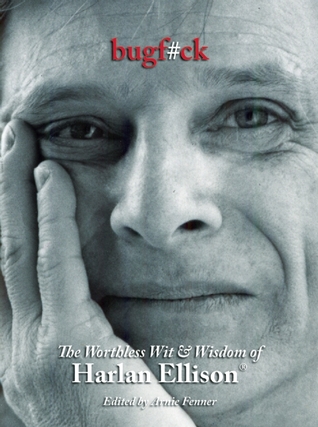 Bugf#ck: The Useless Wit & Wisdom of Harlan Ellison (Hardcover)