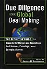 Due Diligence for Global Deal Making: The Definitive Guide to Cross-Border Mergers and Acquisitions, Joint Ventures, Financings, and Strategic Alliances