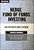 Hedge Fund of Funds Investing by Joseph G. Nicholas