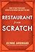 Restaurant from Scratch: How to Trust Your Heart, Listen to the Market and Beat the Odds