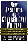 New Insights on Covered Call Writing: The Powerful Technique That Enhances Return and Lowers Risk in Stock Investing New Insights on Covered Call Writing: The Powerful Technique That Enhances Return and Lowers Risk in Stock Investing