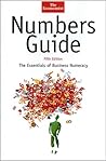 Numbers Guide: The Essentials of Business Numeracy, Fifth Edition (The Economist Series) Numbers Guide: The Essentials of Business Numeracy, Fifth Edition