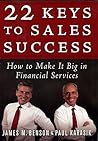 22 Keys to Sales Success: How to Make It Big in Financial Services