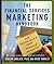 The Financial Services Marketing Handbook: Tactics and Techniques that Produce Results