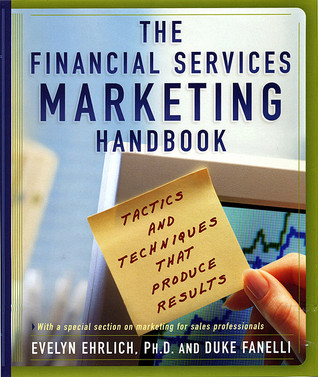 The Financial Services Marketing Handbook: Tactics and Techniques that Produce Results