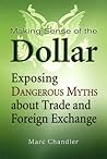 Making Sense of the Dollar: Exposing Dangerous Myths about Trade and Foreign Exchange (Bloomberg) Making Sense of the Dollar: Exposing Dangerous Myths about Trade and Foreign Exchange (Bloomberg)