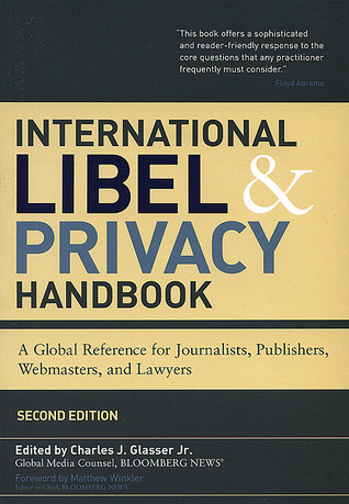 International Libel and Privacy Handbook: A Global Reference for Journalists, Publishers, Webmasters, and Lawyers, Second Edition