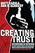Creating Trust: In an Understandably Un-Trusting World