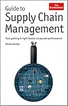 Guide to Supply Chain Management: How Getting It Right Boosts Corporate Performance (The Economist) Guide to Supply Chain Management: How Getting It Right Boosts Corporate Performance (The Economist)