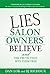 Lies Salon Owners Believe: And the Truth That Sets Them Free