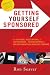 Getting Yourself Sponsored: For Authors, Associations, or any Business... Your Blueprint to Unlock Brand New Revenue Streams