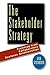 The Stakeholder Strategy: Profiting from Collaborative Business Relationships