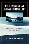 The Spirit of Leadership: Liberating the Leader in Each of Us