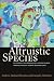 The Altruistic Species: Sci...