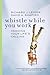 Whistle While You Work: Heeding Your Life's Calling
