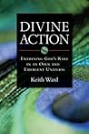 Divine Action: Examining God's Role in an Open and Emergent Universe