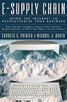 E-Supply Chain: Using the Internet to Revoltionize Your Business: How Market Leaders Focus Their Entire Organization to Driving Value