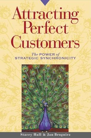Attracting Perfect Customers: The Power of Strategic Synchronicity (Paperback)
