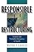 Responsible Restructuring: Creative and Profitable Alternatives to Layoffs