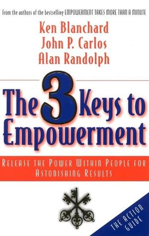 The 3 Keys to Empowerment: Release the Power Within People for Astonishing Results (Paperback)