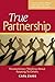 True Partnership: Revolutionary Thinking about Relating to Others